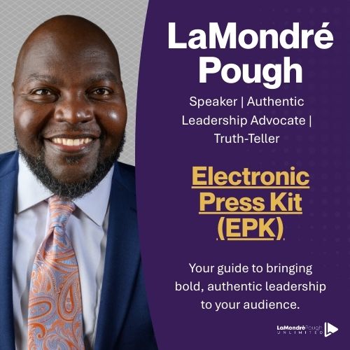 Promotional graphic for LaMondré Pough’s Electronic Press Kit (EPK). On the left, LaMondré Pough smiles warmly in a suit jacket, white shirt, and patterned tie. On the right, against a purple background, bold white text reads: 'LaMondré Pough.' Below in smaller text: 'Speaker | Authentic Leadership Advocate | Truth-Teller.' Centered in large gold text with underline: 'Electronic Press Kit (EPK).' Beneath in smaller white text: 'Your guide to bringing bold, authentic leadership to your audience.' At the bottom right is the LaMondré Pough Unlimited logo.